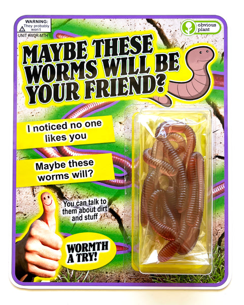 Maybe These Worms Will Be Your Friend?
