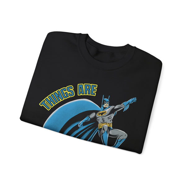 Things Are Bad Man Sweatshirt