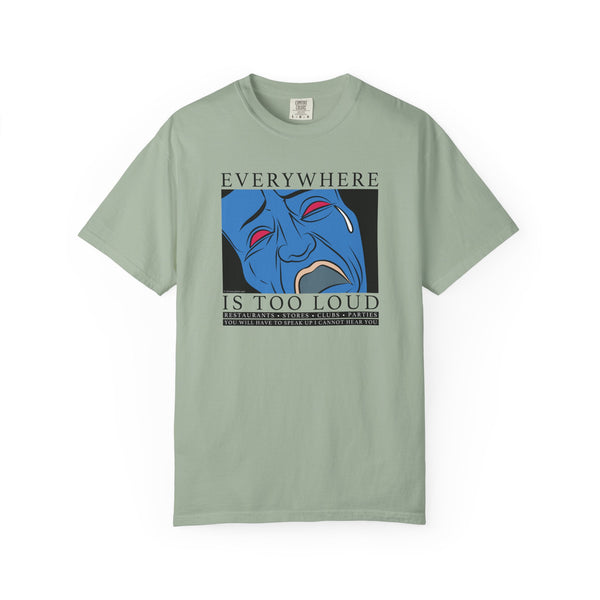 Everywhere is Too Loud Shirt