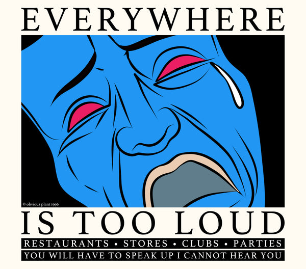 Everywhere is Too Loud Shirt