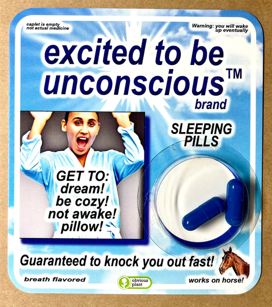 Excited to be Unconscious™ Pills