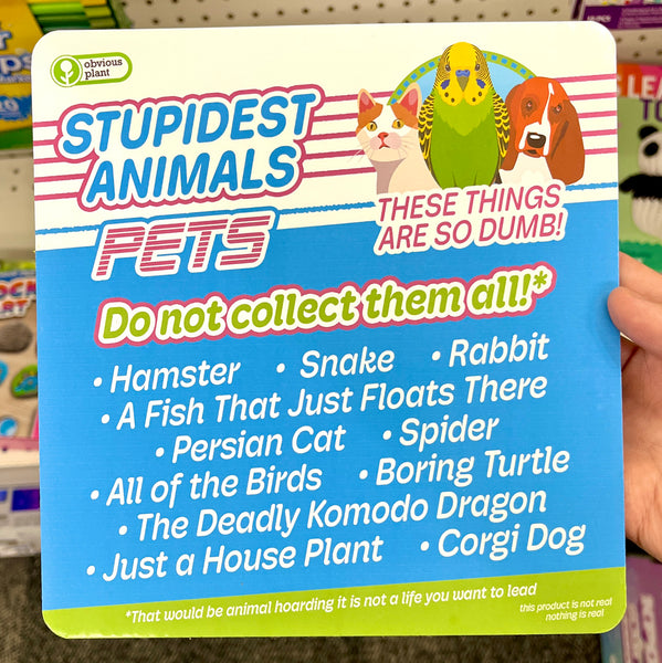 Stupidest Animals - Pets
