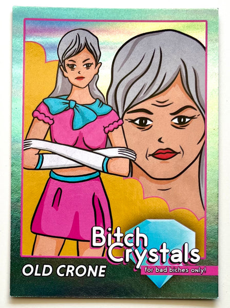 Bitch Crystals: Old Crone