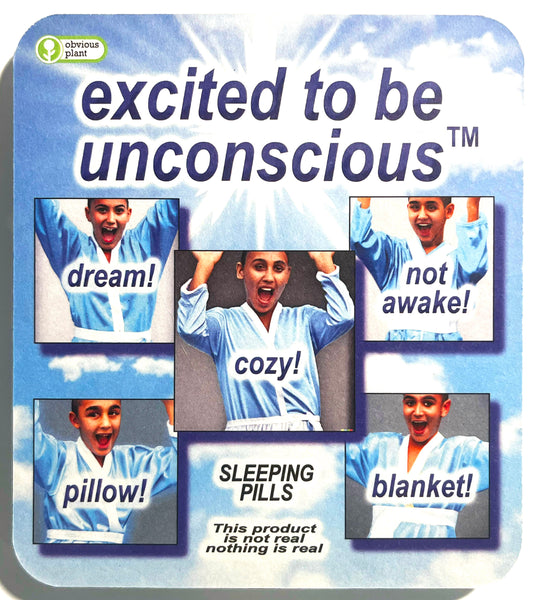 Excited to be Unconscious™ Pills