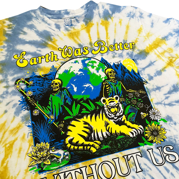 Earth Was Better Without Us TIE DYE Shirt