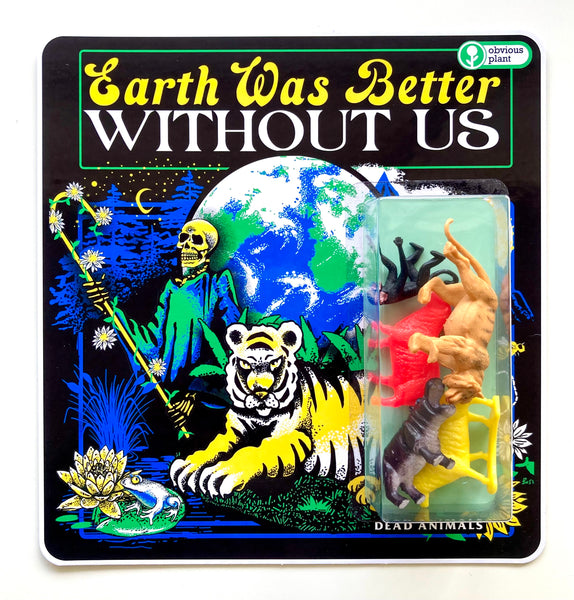 Earth Was Better Without Us